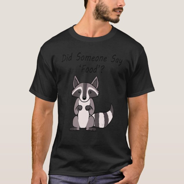 Camiseta ¿Alguien dijo que la comida cutúa el mapache curio (Anverso)
