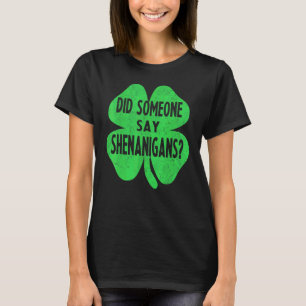 Camiseta ¿Alguien dijo que Shenanigans es gracioso el día d