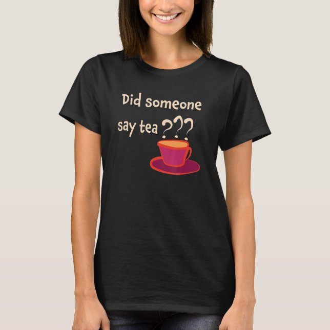 Camiseta ¿Alguien dijo té cuppa Earl Gray herbal Tea (Anverso)