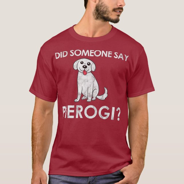 Camiseta ¿Alguien dijo un regalo de perro de Pierogi para u (Anverso)