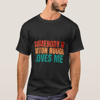 Camiseta Alguien En Baton Rough Me Ama A Los Críticos Retro