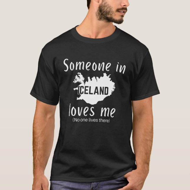 Camiseta Alguien en Islandia me ama el humor autodespectivo (Anverso)