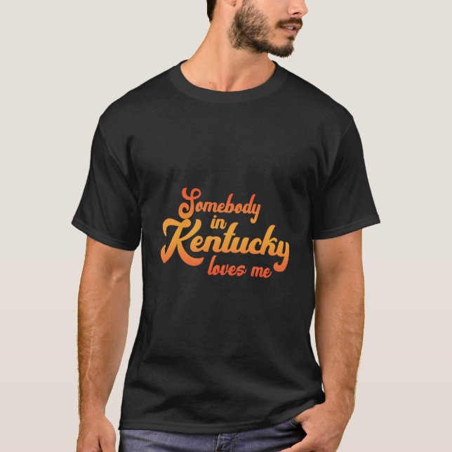 Camiseta Alguien En Kentucky Me Ama (Anverso)
