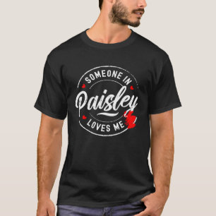 Camiseta Alguien en Paisley Scotland me ama