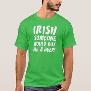 Camiseta Alguien Irlandés Me Compraría Una Cerveza