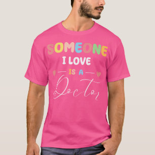 Camiseta Alguien Que Amo Es Un Médico De Md Phd Dr Healthca