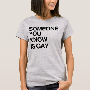 Camiseta ALGUIEN QUE CONOCES ES GAY