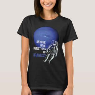 Camiseta ¿Alguien Tiene Direcciones A Urano Viaje Espacial