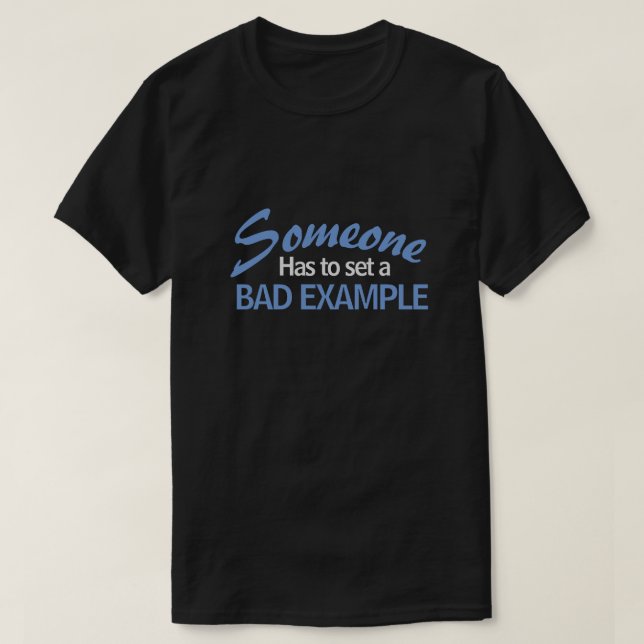 CAMISETA ALGUIEN TIENE QUE DEJAR UN MAL EJEMPLO (Diseño del anverso)