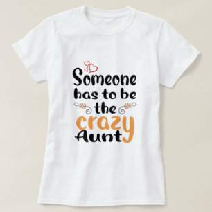 Camiseta Alguien tiene que ser la tía loca