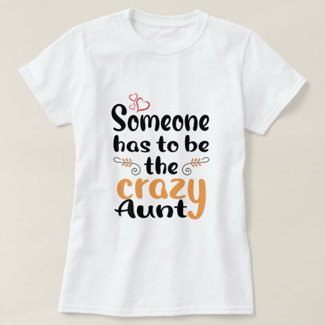 Camiseta Alguien tiene que ser la tía loca  (Diseño del anverso)