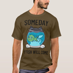 Camiseta Algún día mi pescado llegará al gato y al Fishbowl