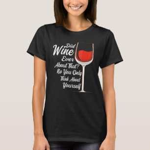 Camiseta ¿Alguna vez el vino habló sobre ese bebedor de vin