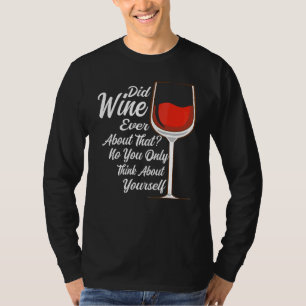 Camiseta ¿Alguna vez el vino habló sobre ese bebedor de vin