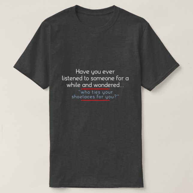 Camiseta ¿alguna vez has escuchado a alguien? (Diseño del anverso)