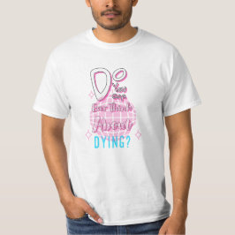 Camiseta ¿Alguna Vez Piensan En Morir?