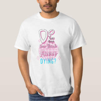 Camiseta ¿Alguna Vez Piensan En Morir?