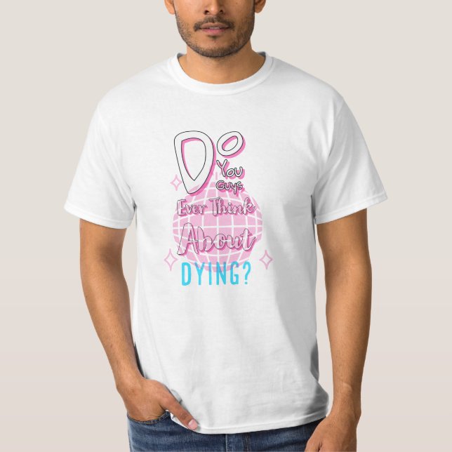 Camiseta ¿Alguna Vez Piensan En Morir? (Anverso)