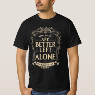 Camiseta Algunas Cosas Es Mejor Dejarlas Solas - Como Yo