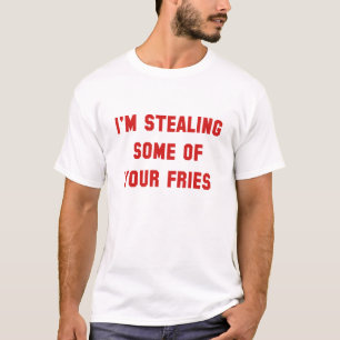 Camiseta Algunas De Tus Papas Fritas