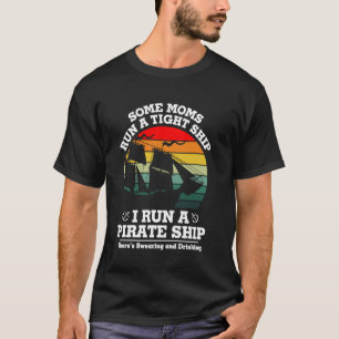 Camiseta Algunas mamás dirigen un barco muy estricto, yo di