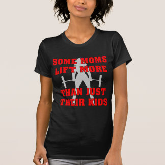 Camiseta Algunas Mamás Levantan Más Que Solamente A Sus Hij