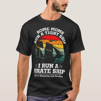 Camiseta Algunas mamás son estrictas, yo dirijo un barco pi