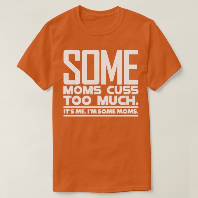 Camiseta Algunas mamás sufren demasiado (Diseño del anverso)