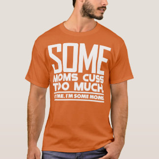 Camiseta Algunas mamás sufren demasiado