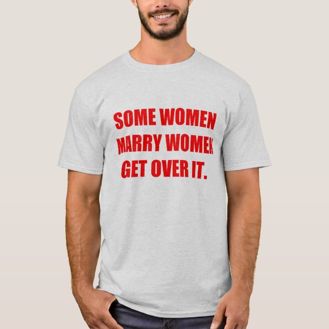 Camiseta Algunas mujeres casan a mujeres (Anverso)