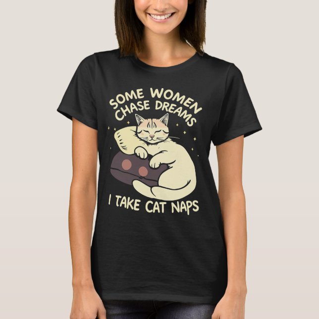 Camiseta Algunas mujeres persiguen sueños, yo tomo siestas  (Anverso)
