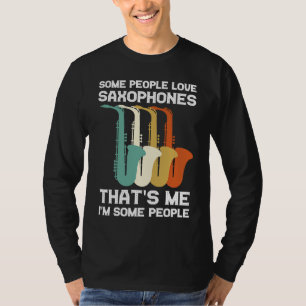 Camiseta algunas personas aman los saxofones saxofonista