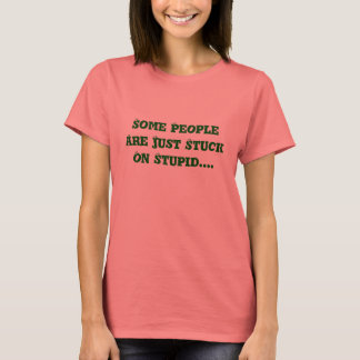 Camiseta Algunas Personas Están Estúpidas......
