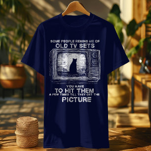 Camiseta Algunas Personas Me Recuerdan De Viejos Televisore