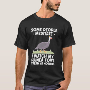 Camiseta Algunas Personas Meditan Gallina de Guinea Ave