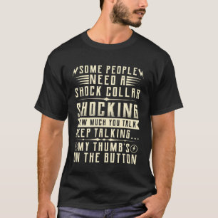 Camiseta Algunas personas necesitan un collar de choque imp