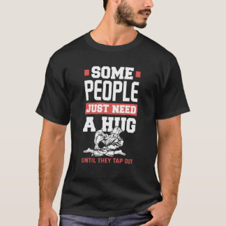 Camiseta Algunas Personas Solo Necesitan Un Abrazo Jiu Jits