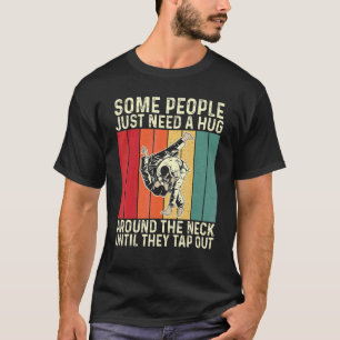 Camiseta Algunas Personas Solo Necesitan Un Abrumador Jiu J