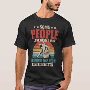 Camiseta Algunas Personas Solo Necesitan Un Enorme Jiu Jits