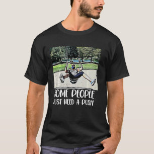 Camiseta Algunas Personas Solo Necesitan Un Fuerte Negro Na