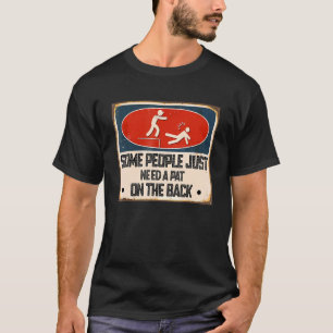 Camiseta Algunas Personas Solo Necesitan Una Pata En La Esp