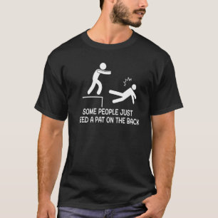 Camiseta Algunas Personas Solo Necesitan Una Pata En La Esp