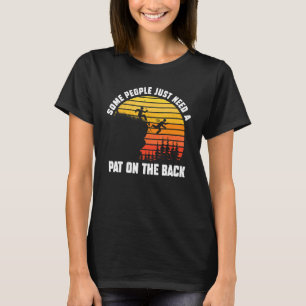 Camiseta Algunas Personas Solo Necesitan Una Pata En La Esp