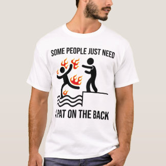 Camiseta Algunas Personas Solo Necesitan Una Pata En La Esp
