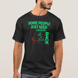 Camiseta Algunas Personas Solo Necesitan Una Pata En La Par