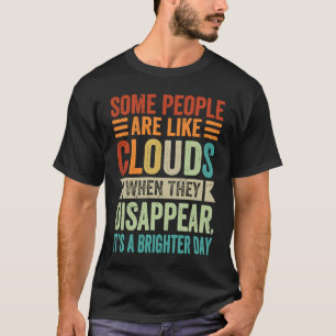 Camiseta Algunas Personas Son Como Nubes Citas Sarcásticas