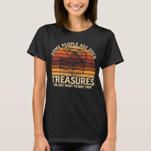 Camiseta Algunas Personas Son Tales Tesoros Humor Sarcástic