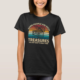 Camiseta Algunas Personas Son Tales Tesoros Humor Sarcástic