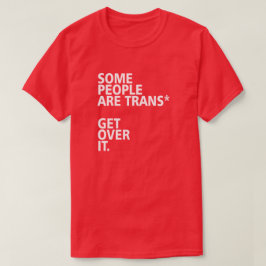 CAMISETA ALGUNAS PERSONAS SON TRANS* SUPERAN ESTO.