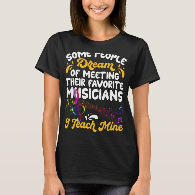 Camiseta Algunas personas sueñan con músicos que enseño té  (Anverso)